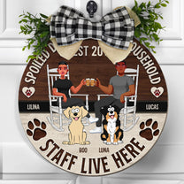 Spoiled Dogs And Their Household Staff Live Here- Personalized Wood Wreath
