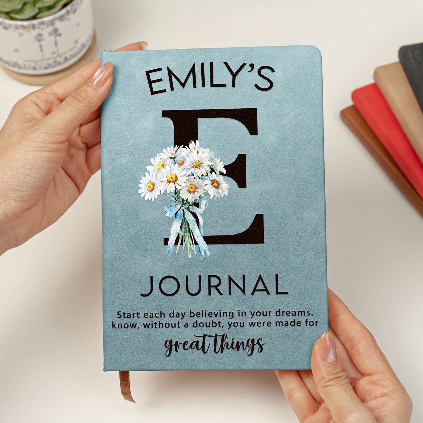 Start Each Day Believing In Your Dreams. - Personalized Leather Journal