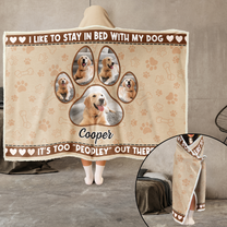 Stay In Bed With My Dogs Too "Peopley" Out There - Personalized Photo Wearable Blanket Hoodie