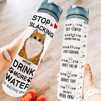Stop Slacking Drink More Water Cat - Personalized Water Tracker Bottle