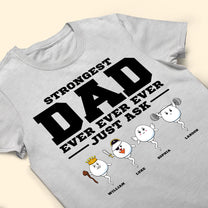 Strongest Dad Ever Just Ask Father's Day Gift - Personalized Shirt