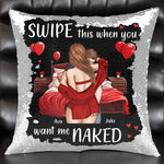Swipe This When You Want Me Naked - Custom Sequin Pillow