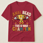 Anal Bead Tug-O-War Champion - Funny Dank Meme, Inappropriate Adult Humor - Personalized Shirt