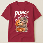 Punch You Are Not Alone - Team Punch, Punch Support, Animal Lovers - Shirt