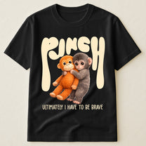 Team Punch Ultimately I Have To Be Brave - Punch Monkey Lovers, Animal Support, Peace Lovers - Shirt