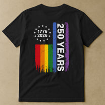 250 Years Of Freedom LGBTQ+ Edition - Shirt