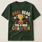 Anal Bead Tug-O-War Champion - Funny Dank Meme, Inappropriate Adult Humor - Personalized Shirt