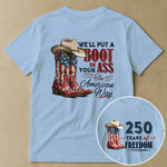 We'll Put A Boot In Your Ass The American Way - Shirt
