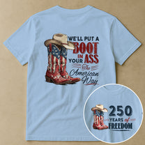 We'll Put A Boot In Your Ass The American Way - Shirt