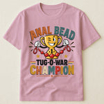 Anal Bead Tug-O-War Champion - Funny Dank Meme, Inappropriate Adult Humor - Personalized Shirt