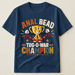 Anal Bead Tug-O-War Champion - Funny Dank Meme, Inappropriate Adult Humor - Personalized Shirt