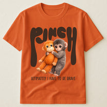 Team Punch Ultimately I Have To Be Brave - Punch Monkey Lovers, Animal Support, Peace Lovers - Shirt