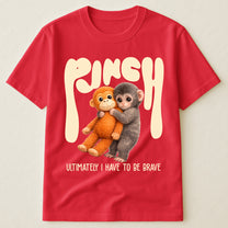 Team Punch Ultimately I Have To Be Brave - Punch Monkey Lovers, Animal Support, Peace Lovers - Shirt