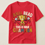 Anal Bead Tug-O-War Champion - Funny Dank Meme, Inappropriate Adult Humor - Personalized Shirt