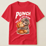 Punch You Are Not Alone - Team Punch, Punch Support, Animal Lovers - Shirt