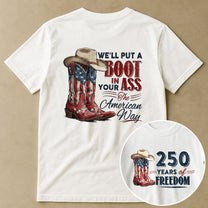 We'll Put A Boot In Your Ass The American Way - Shirt