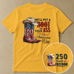 We'll Put A Boot In Your Ass The American Way - Shirt