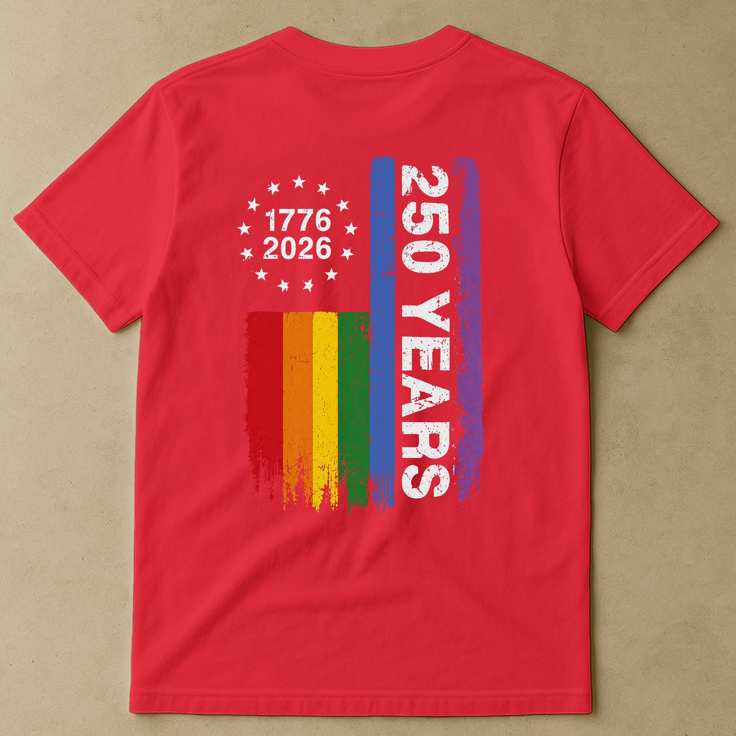250 Years Of Freedom LGBTQ+ Edition - Shirt