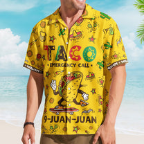 Taco Emergency Call 9-Juan-Juan Mexican Gift For Him - Custom Hawaiian Shirts