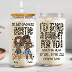 Take A Bullet For My Bestie - Personalized Clear Glass Cup