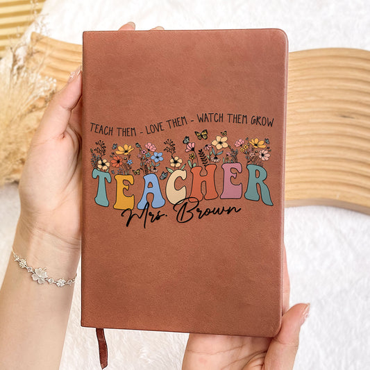 Teach Love Watch Them Grow Teacher Leather Journal - Personalized Leather Journal