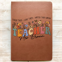 Teach Love Watch Them Grow Teacher Leather Journal - Personalized Leather Journal