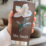 Teach Them Love Them Watch Them Grow Birth Month Flower - Personalized Tumbler Cup