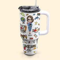 Teacher Life - Personalized 40oz Tumbler With Straw