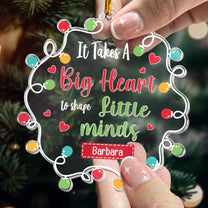 Teacher Ornament - Big Heart To Shape Little Minds - Personalized Acrylic Ornament