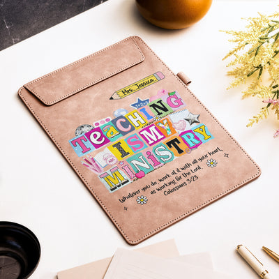 Teaching Is My Ministry, Gift For Teacher - Personalized Clipboard
