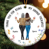 Thank You For Being My Unpaid Therapist Friend Ornament - Personalized Ceramic Ornament