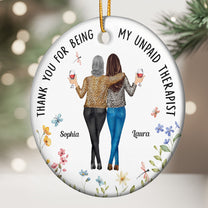 Thank You For Being My Unpaid Therapist Friend Ornament - Personalized Ceramic Ornament