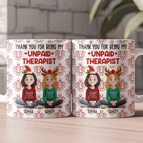 Thank You For Being My Unpaid Therapist - Personalized Mug