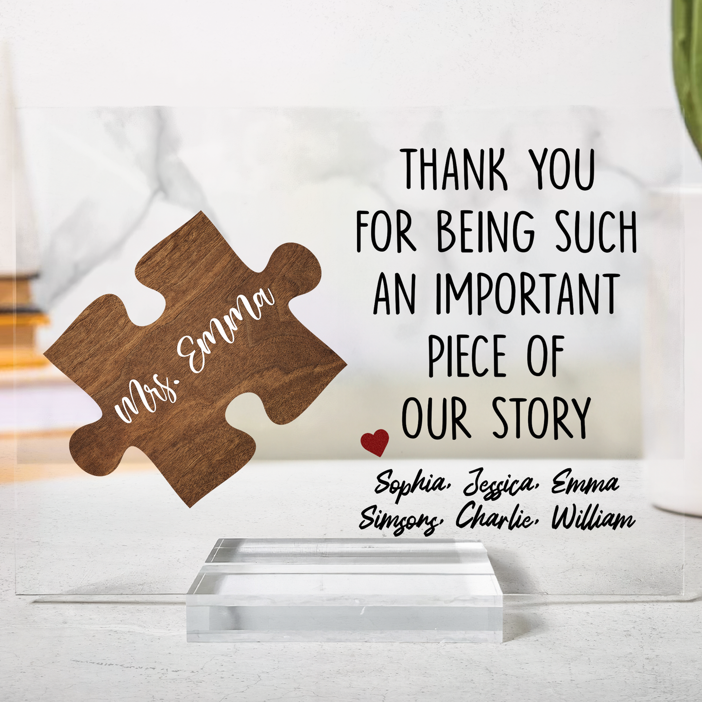 Thank You For Being Such An Important Piece Of Our Story - Personalized Acrylic Plaque