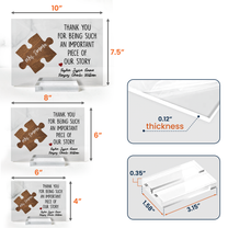 Thank You For Being Such An Important Piece Of Our Story - Personalized Acrylic Plaque