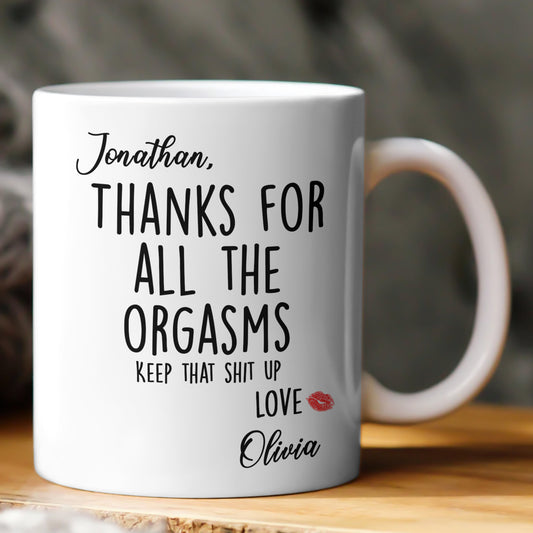 Thanks For All The Orgasms Funny Gift For Husband Boyfriend - Personalized Mug