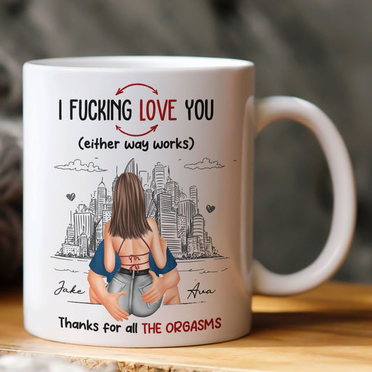 Thanks For All The Orgasms I F Love You - Personalized Mug