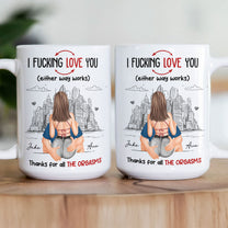 Thanks For All The Orgasms I F Love You - Personalized Mug