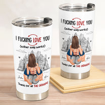 Thanks For All The Orgasms I F Love You - Personalized Tumbler Cup