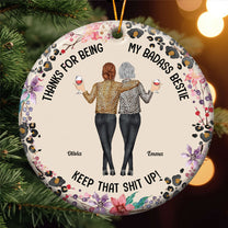 Thanks For Being My Badass Bestie Keep That Sh** Up - Personalized Ceramic Ornament