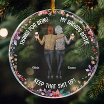 Thanks For Being My Badass Bestie/ Sister/ Brother Keep That Sh** Up - Personalized Acrylic Ornament