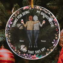 Thanks For Being My Badass Bestie/ Sister/ Brother Keep That Sh** Up - Personalized Acrylic Ornament