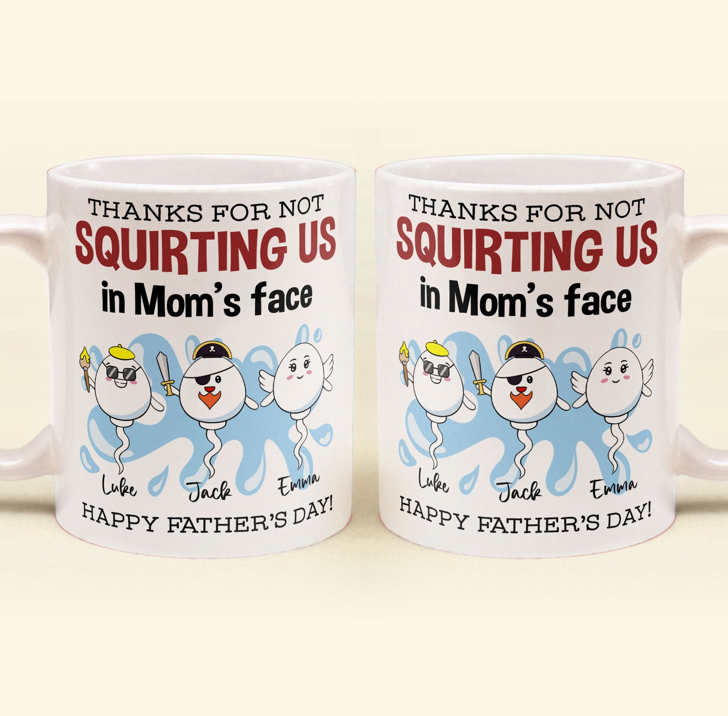 Thanks For Not Squirting Us In Mom's Face Happy Father's Day - Personalized Mug