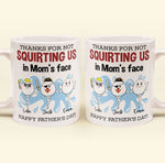 Thanks For Not Squirting Us In Mom's Face Happy Father's Day - Personalized Mug