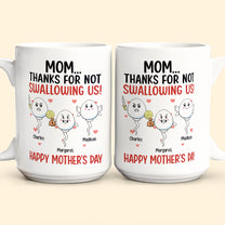 Thanks For Not Swallowing Us Funny Gift For Mother's Day - Personalized Mug