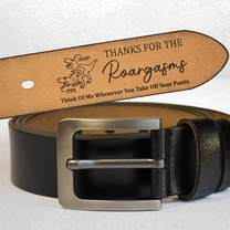 Thanks For The Roargasms Sexy Gift For Bf Husband - Personalized Engraved Leather Belt