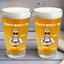 That's What I Do I Drink Beer And I Grill Things - Personalized Beer Glass