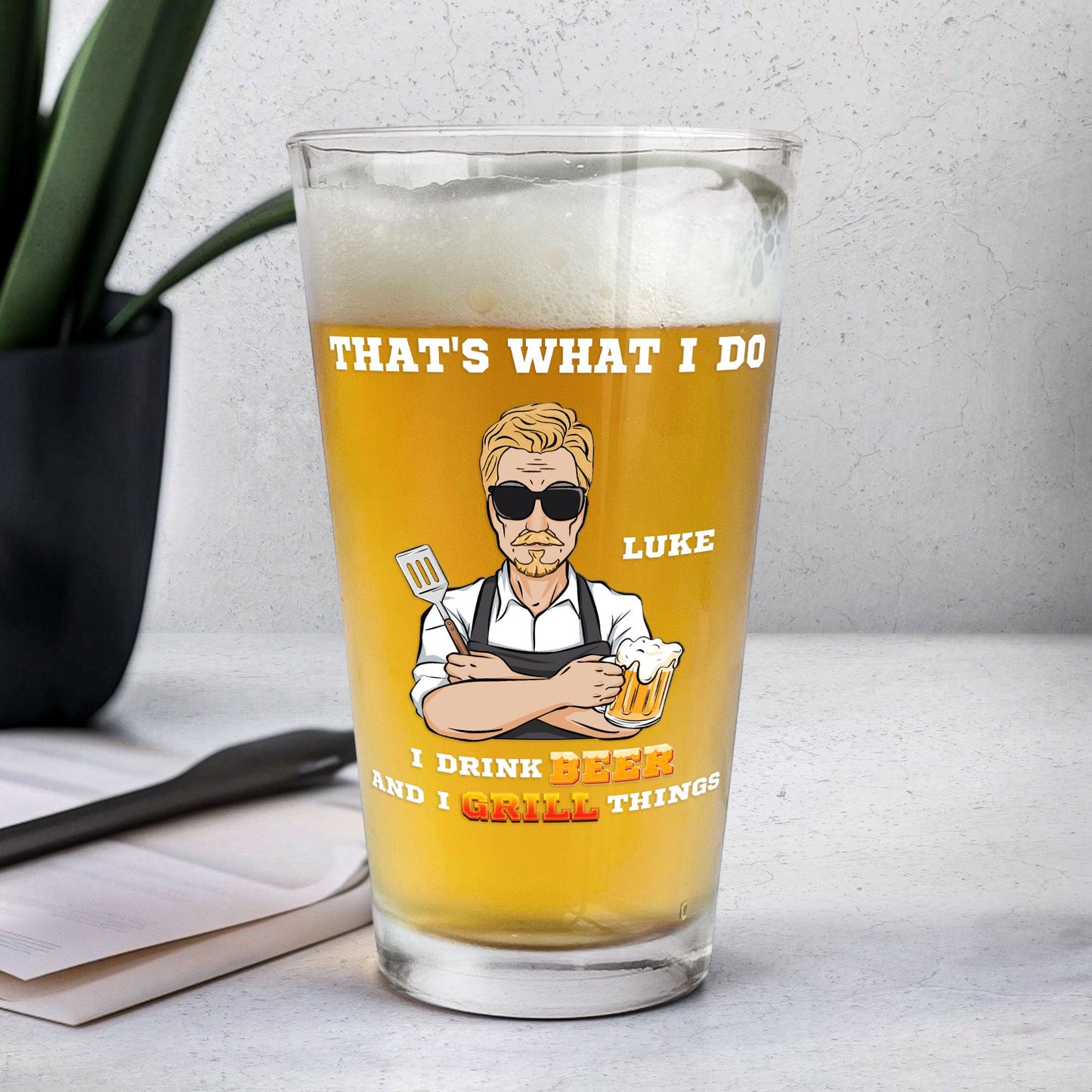 That's What I Do I Drink Beer And I Grill Things - Personalized Beer Glass