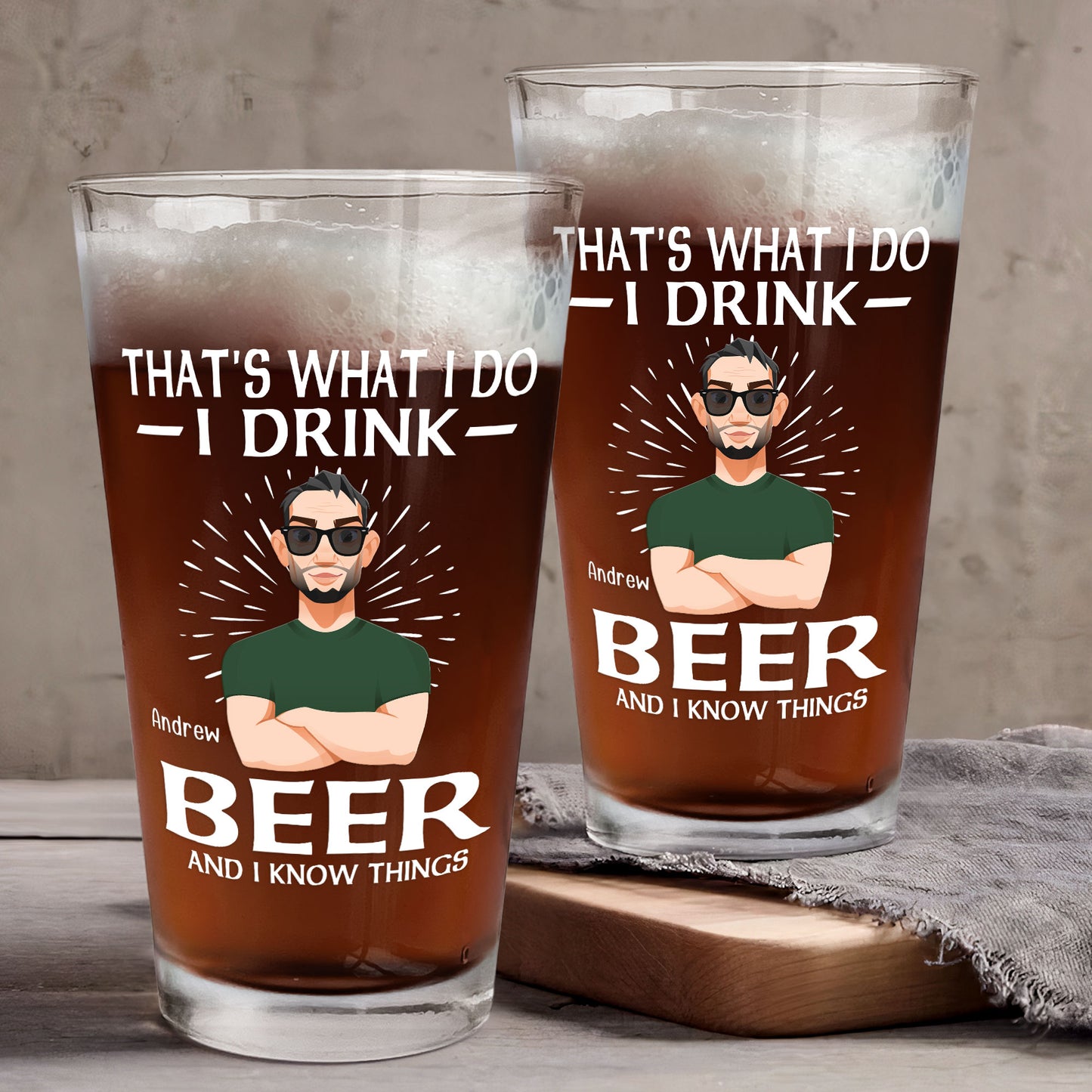 That's What I Do I Drink Beer And I Know Things - Personalized Beer Glass