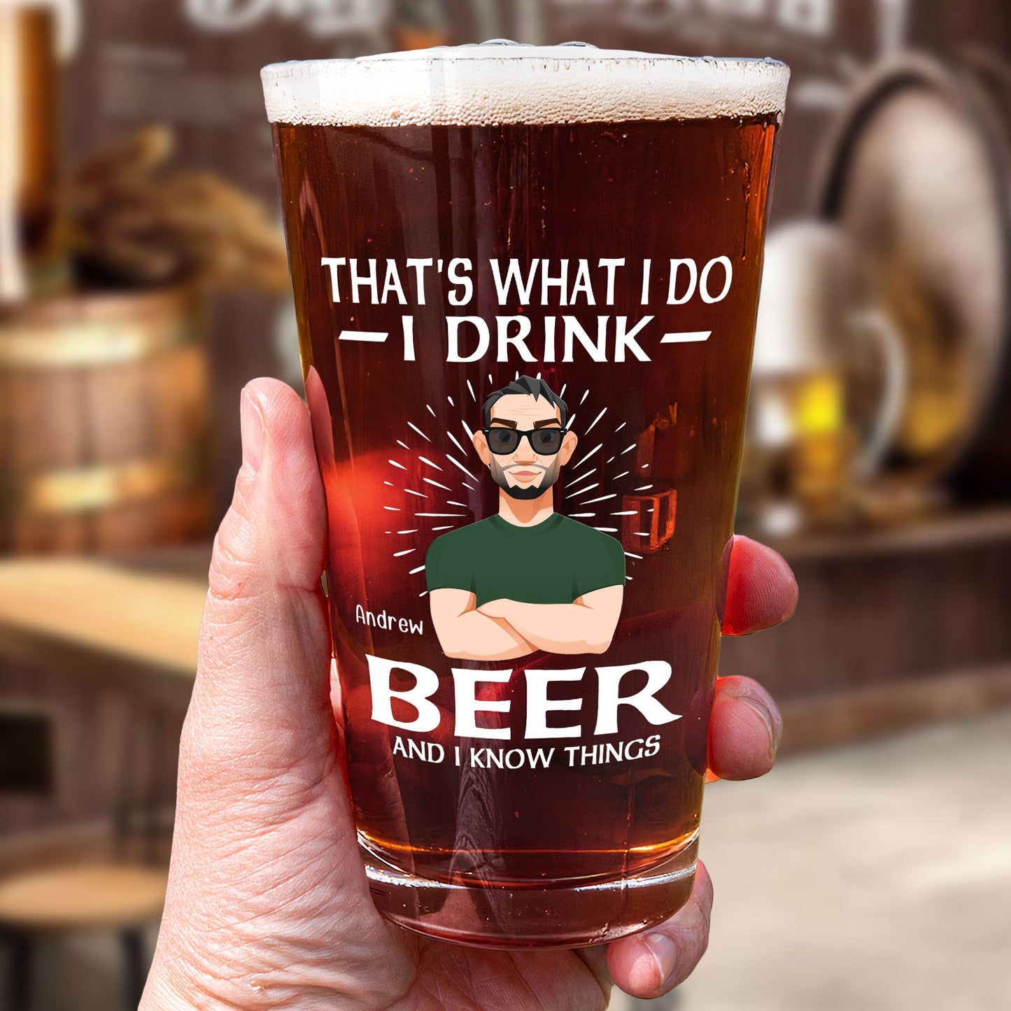 That's What I Do I Drink Beer And I Know Things - Personalized Beer Glass